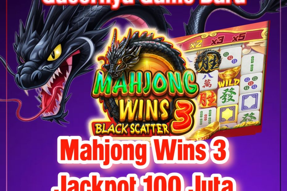 Gacornya Game Baru Mahjong Wins 3 Jackpot 100 Juta